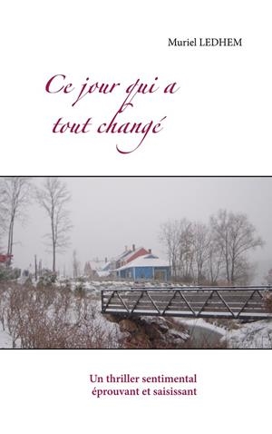 CE JOUR QUI A TOUT CHANGÉ | 9782322134212 | LEDHEM, MURIEL