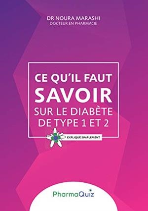 CE QU'IL FAUT SAVOIR SUR LE DIABÈTE DE TYPE 1 ET 2 | 9782322103171 | MARASHI, NOURA