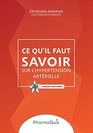 CE QU'IL FAUT SAVOIR SUR L'HYPERTENSION ARTÉRIELLE | 9782322037766 | MARASHI, NOURA