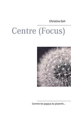 CENTRE (FOCUS) | 9782322191772 | GOH, CHRISTINA