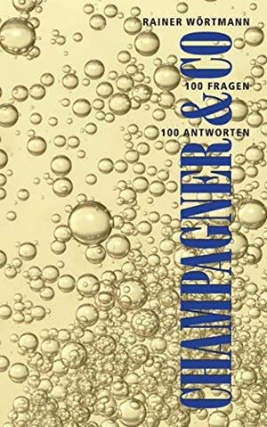 CHAMPAGNER & CO. | 9783750413573 | WORTMANN, RAINER