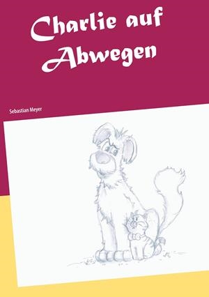 CHARLIE AUF ABWEGEN | 9783750493544 | MEYER, SEBASTIAN
