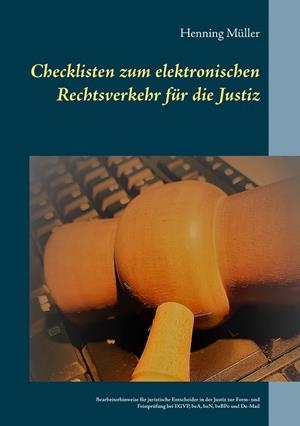 CHECKLISTEN ZUM ELEKTRONISCHEN RECHTSVERKEHR FÜR DIE JUSTIZ | 9783749485321 | MULLER, HENNING