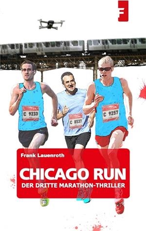 CHICAGO RUN - DER DRITTE MARATHON-THRILLER | 9783750409781 | LAUENROTH, FRANK
