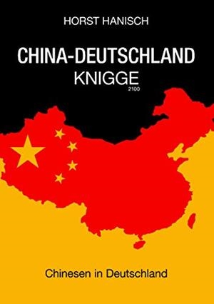 CHINA-DEUTSCHLAND-KNIGGE 2100 | 9783749499984 | HANISCH, HORST