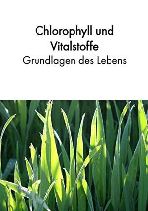 CHLOROPHYLL UND VITALSTOFFE - GRUNDLAGEN DES LEBENS | 9783748163626 | ACKER, BIRGIT