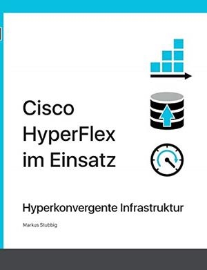 CISCO HYPERFLEX IM EINSATZ | 9783750482142 | STUBBIG, MARKUS