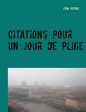 CITATIONS POUR UN JOUR DE PLUIE | 9782322111152 | PETERS, FEMI