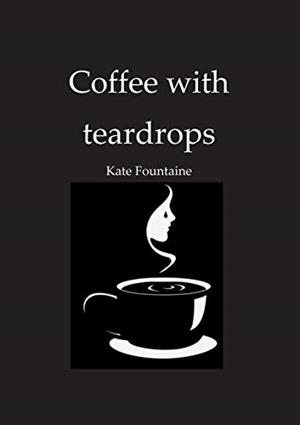 COFFEE WITH TEARDROPS | 9783750419681 | FOUNTAINE, KATE