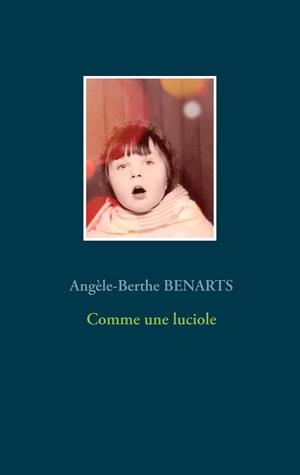 COMME UNE LUCIOLE | 9782322205363 | BENARTS, ANGELE-BERTHE