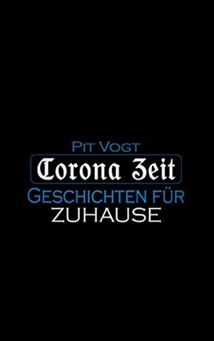 CORONA ZEIT | 9783751930017 | VOGT, PIT