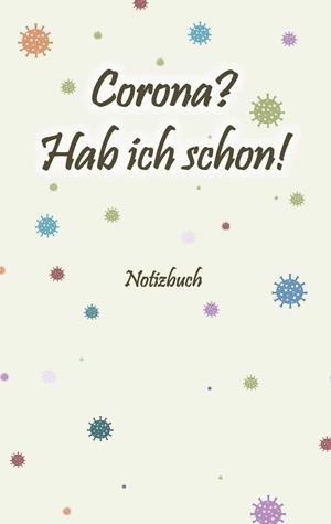 CORONA? HAB ICH SCHON! NOTIZBUCH | 9783750429116 | GAGG, BRIAN