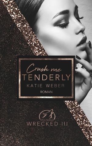 CRUSH ME TENDERLY | 9783752899450 | WEBER, KATIE