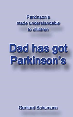 DAD HAS GOT PARKINSON´S | 9783750410107 | SCHUMANN, GERHARD