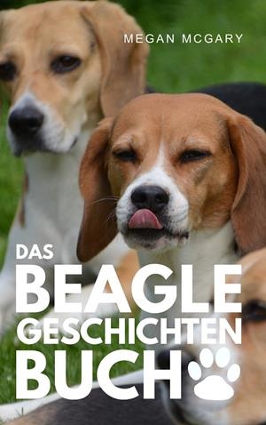DAS BEAGLE-GESCHICHTEN-BUCH | 9783743179905 | MCGARY, MEGAN
