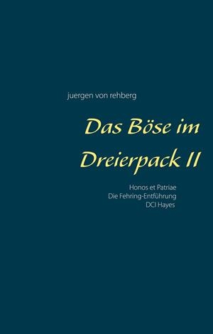 DAS BÖSE IM DREIERPACK II | 9783750427686 | VON REHBERG, JUERGEN