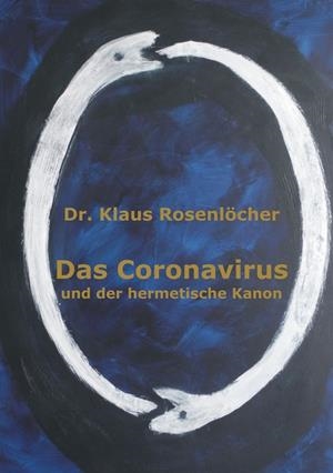 DAS CORONAVIRUS UND DER HERMETISCHE KANON | 9783751922364 | DR. ROSENLOCHER, KLAUS