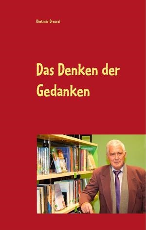 DAS DENKEN DER GEDANKEN | 9783750401488 | DRESSEL, DIETMAR