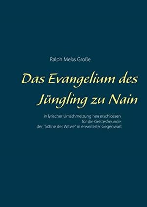 DAS EVANGELIUM DES JÜNGLING ZU NAIN | 9783751930178 | GROSSE, RALPH MELAS
