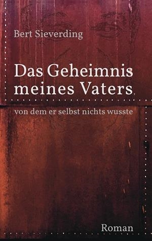 DAS GEHEIMNIS MEINES VATERS, VON DEM ER SELBST NICHTS WUSSTE | 9783746032382 | SIEVERDING, BERT