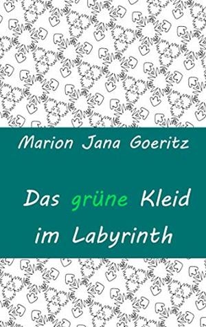 DAS GRÜNE KLEID IM LABYRINTH | 9783750404908 | GOERITZ, MARION JANA