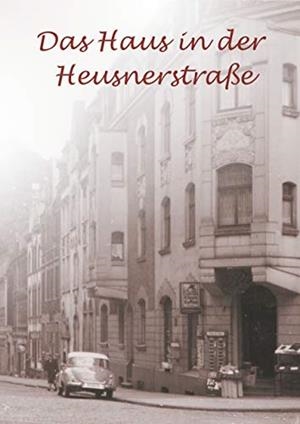 DAS HAUS IN DER HEUSNERSTRAßE | 9783749495450 | BOELITZ, ERIKA / TRENNERT, RENATE
