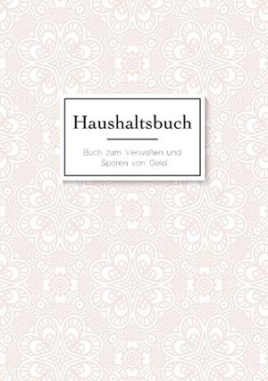 DAS HAUSHALTSBUCH ZUM EINTRAGEN - GELD SPAREN MIT DEM BUDGET PLANNER UND FINANZBUCH FÜR DEN HAUSHALT - MEIN BUDGET BOOK UND HAUSHALTSPLANER | 9783738644005 | SCHMIDT, LAURA