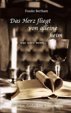 DAS HERZ FLIEGT VON ALLEINE HEIM | 9783749430727 | BERTHAM, FRAUKE