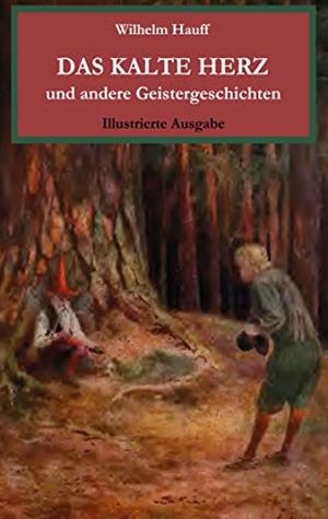 DAS KALTE HERZ UND ANDERE GEISTERGESCHICHTEN. ILLUSTRIERTE AUSGABE. | 9783752834864 | HAUFF, WILHELM