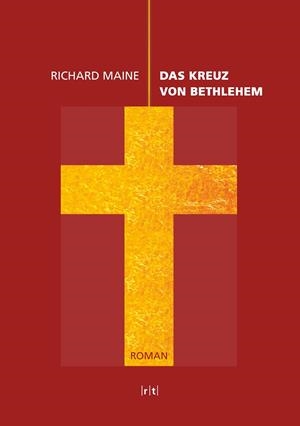 DAS KREUZ VON BETHLEHEM | 9783735760906 | MAINE, RICHARD