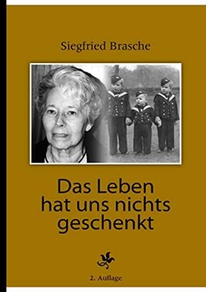 DAS LEBEN HAT UNS NICHTS GESCHENKT | 9783839193037 | BRASCHE, SIEGFRIED