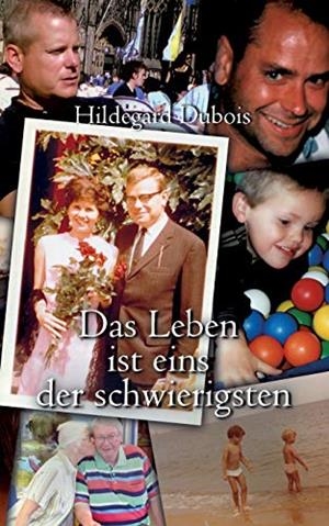 DAS LEBEN IST EINS DER SCHWIERIGSTEN | 9783751933124 | DUBOIS, HILDEGARD