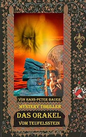 DAS ORAKEL VOM TEUFELSSTEIN | 9783750433465 | BAUER, HANS-PETER