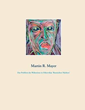 DAS PROBLEM DES  WAHNSINNS IN ODOEVSKIJS 'RUSSISCHEN NÄCHTEN' | 9783750426375 | MAYER, MARTIN R.