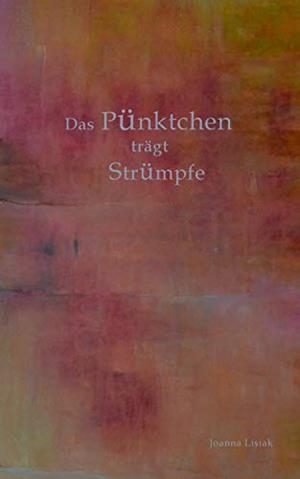 DAS PUNKTCHEN TRAGT STRUMPFE | 9783739228037 | LISIAK, JOANNA