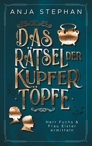 DAS RÄTSEL DER KUPFERTÖPFE | 9783750400115 | STEPHAN, ANJA
