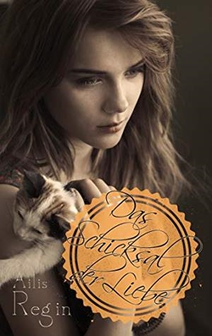 DAS SCHICKSAL DER LIEBE | 9783746043876 | REGIN, AILIS