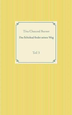 DAS SCHICKSAL FINDET SEINEN WEG | 9783752898521 | CHARCOAL BURNER, TINA
