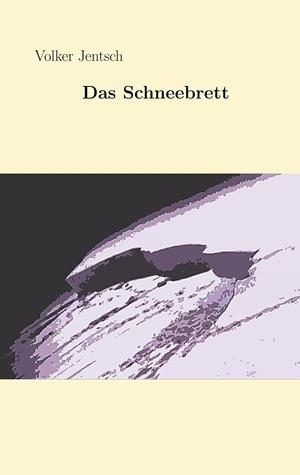 DAS SCHNEEBRETT | 9783752817447 | JENTSCH, VOLKER