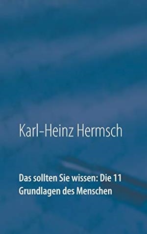DAS SOLLTEN SIE WISSEN:  DIE 11 GRUNDLAGEN DES MENSCHEN | 9783744836746 | HERMSCH, KARL-HEINZ
