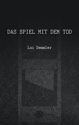 DAS SPIEL MIT DEM TOD | 9783735741127 | DEMMLER, LUI