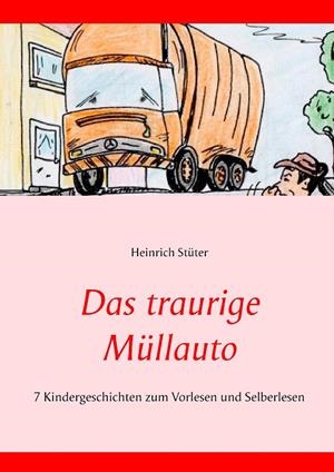 DAS TRAURIGE MÜLLAUTO | 9783749496358 | STUTER, HEINRICH