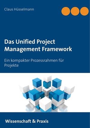 DAS UNIFIED PROJECT MANAGEMENT FRAMEWORK | 9783751905299 | HUSSELMANN, CLAUS