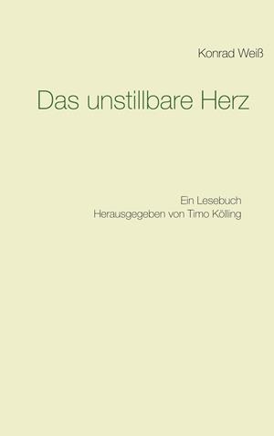 DAS UNSTILLBARE HERZ | 9783751937795 | WEISS, KONRAD