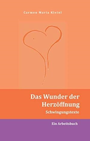 DAS WUNDER DER HERZÖFFNUNG | 9783750427532 | KLEINL, CARMEN MARIA
