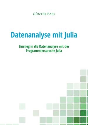 DATENANALYSE MIT JULIA | 9783749485086 | FAES, GUNTER