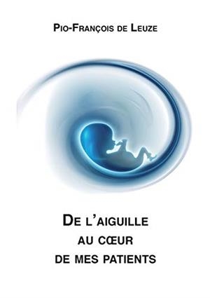 DE L'AIGUILLE AU COEUR DE MES PATIENTS | 9782322224425 | DE LEUZE, PIO-FRANCOIS