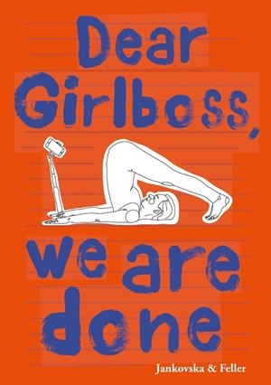 DEAR GIRLBOSS, WE ARE DONE | 9783751921565 | JANKOVSKA, BIANCA / FELLER, JULIA