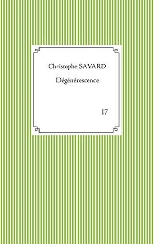 DÉGÉNÉRESCENCE | 9782322221554 | SAVARD, CHRISTOPHE