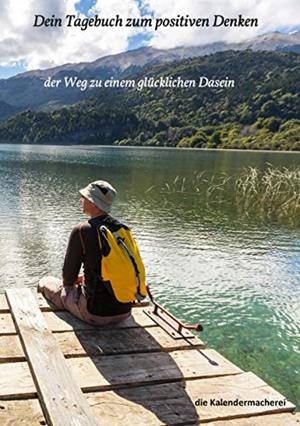 DEIN TAGEBUCH ZUM POSITIVEN DENKEN | 9783735785060 | DIE KALENDERMACHEREI (HRSG.)